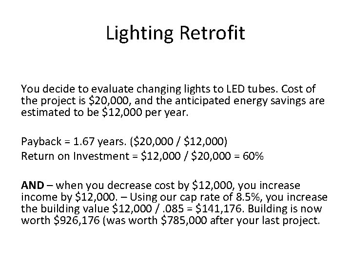 Lighting Retrofit You decide to evaluate changing lights to LED tubes. Cost of the