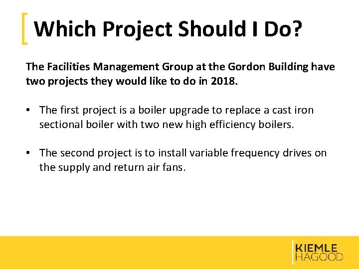 Which Project Should I Do? The Facilities Management Group at the Gordon Building have