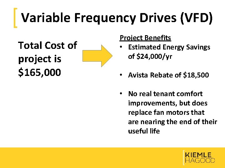 Variable Frequency Drives (VFD) Total Cost of project is $165, 000 Project Benefits •
