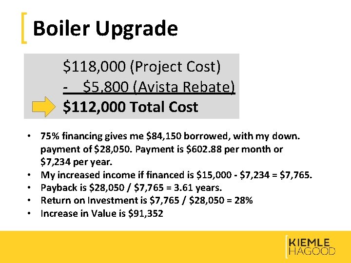 Boiler Upgrade $118, 000 (Project Cost) - $5, 800 (Avista Rebate) $112, 000 Total