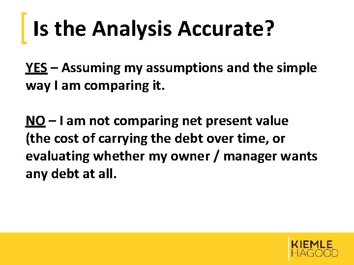 Is the Analysis Accurate? YES – Assuming my assumptions and the simple way I