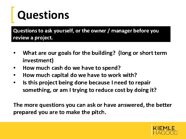 Questions to ask yourself, or the owner / manager before you review a project.