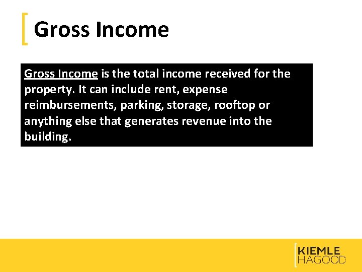 Gross Income is the total income received for the property. It can include rent,