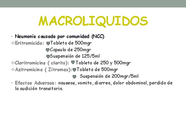 MACROLIQUIDOS • Neumonía causada por comunidad (NCC) v. Eritromicida: Tableta de 500 mgr Capsula