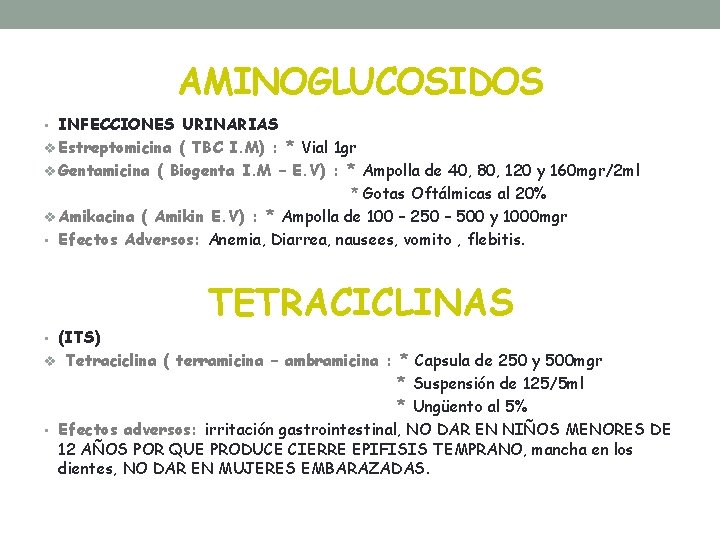 AMINOGLUCOSIDOS • INFECCIONES URINARIAS v Estreptomicina ( TBC I. M) : * Vial 1