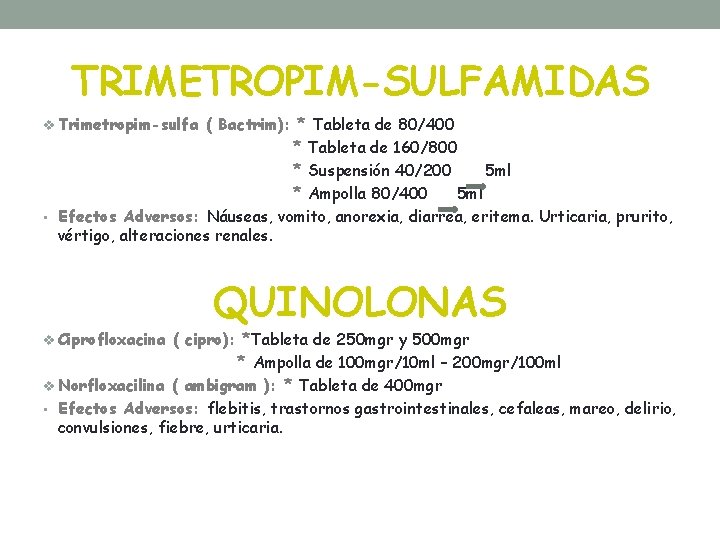 TRIMETROPIM-SULFAMIDAS v Trimetropim-sulfa ( Bactrim): * Tableta de 80/400 * Tableta de 160/800 *