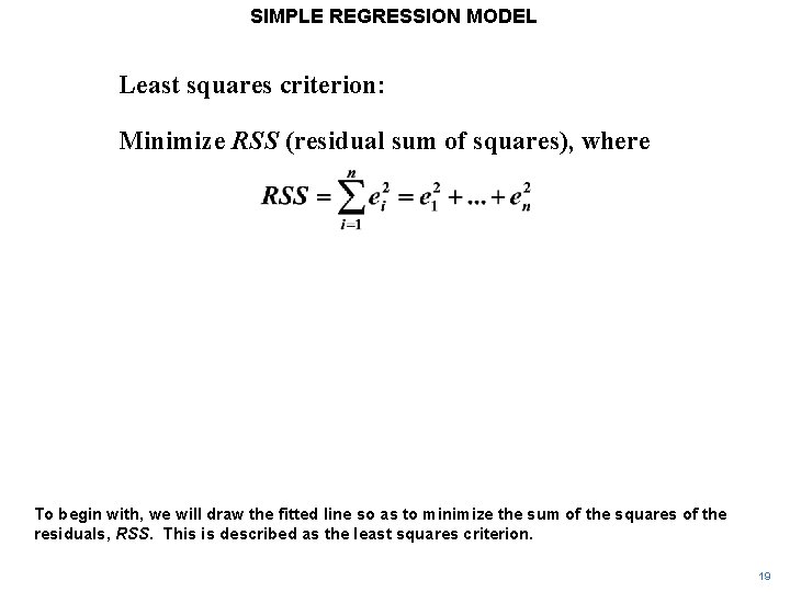 SIMPLE REGRESSION MODEL Least squares criterion: Minimize RSS (residual sum of squares), where To