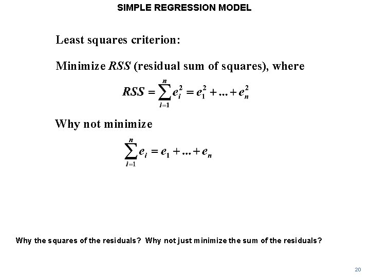 SIMPLE REGRESSION MODEL Least squares criterion: Minimize RSS (residual sum of squares), where Why