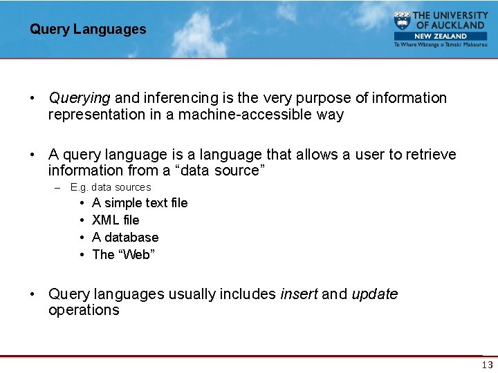 Query Languages • Querying and inferencing is the very purpose of information representation in