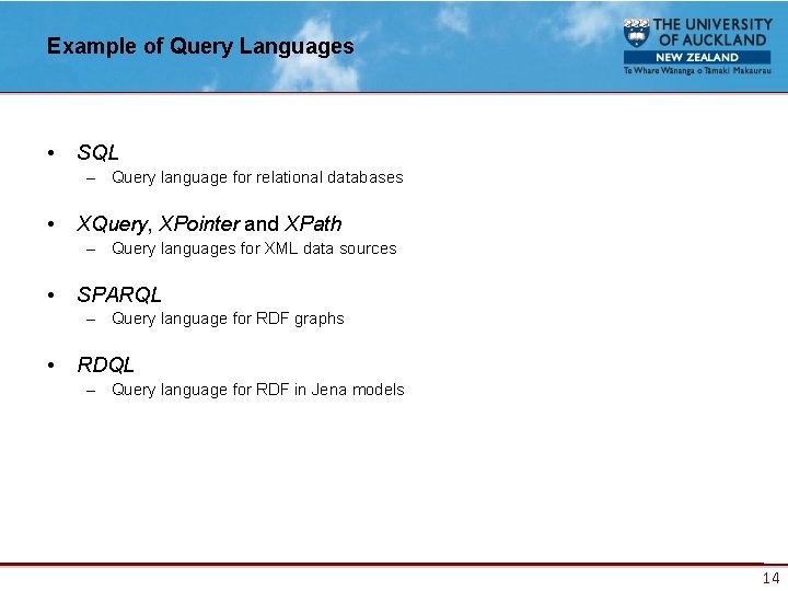 Example of Query Languages • SQL – Query language for relational databases • XQuery,