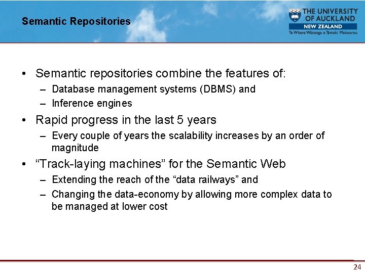 Semantic Repositories • Semantic repositories combine the features of: – Database management systems (DBMS)