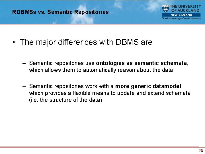 RDBMSs vs. Semantic Repositories • The major differences with DBMS are – Semantic repositories