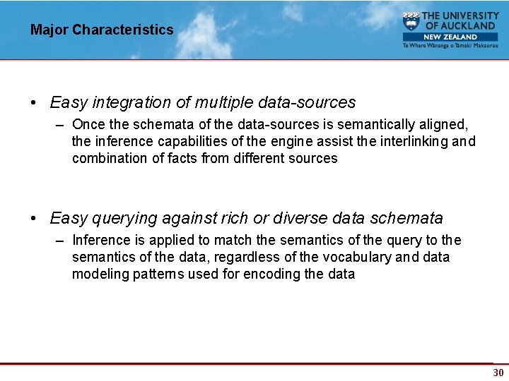 Major Characteristics • Easy integration of multiple data-sources – Once the schemata of the