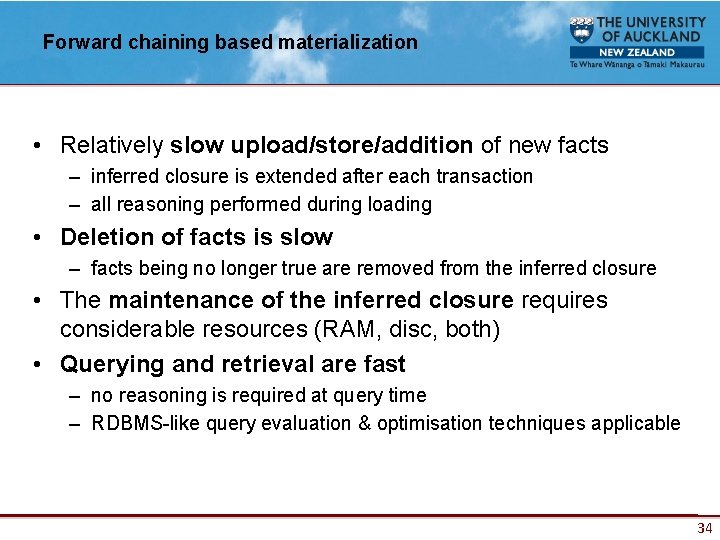 Forward chaining based materialization • Relatively slow upload/store/addition of new facts – inferred closure
