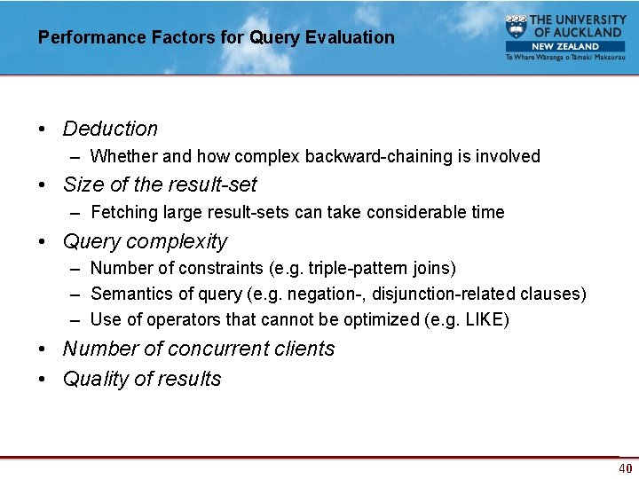 Performance Factors for Query Evaluation • Deduction – Whether and how complex backward-chaining is