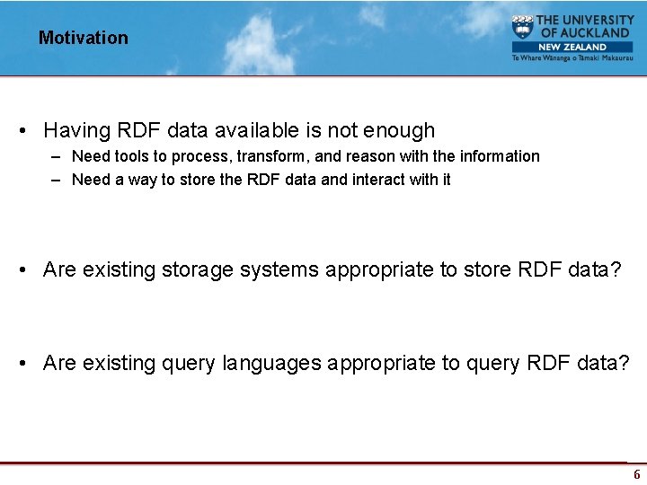 Motivation • Having RDF data available is not enough – Need tools to process,