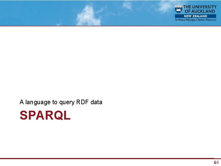 A language to query RDF data SPARQL 64 