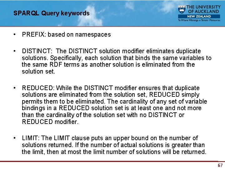 SPARQL Query keywords • PREFIX: based on namespaces • DISTINCT: The DISTINCT solution modifier