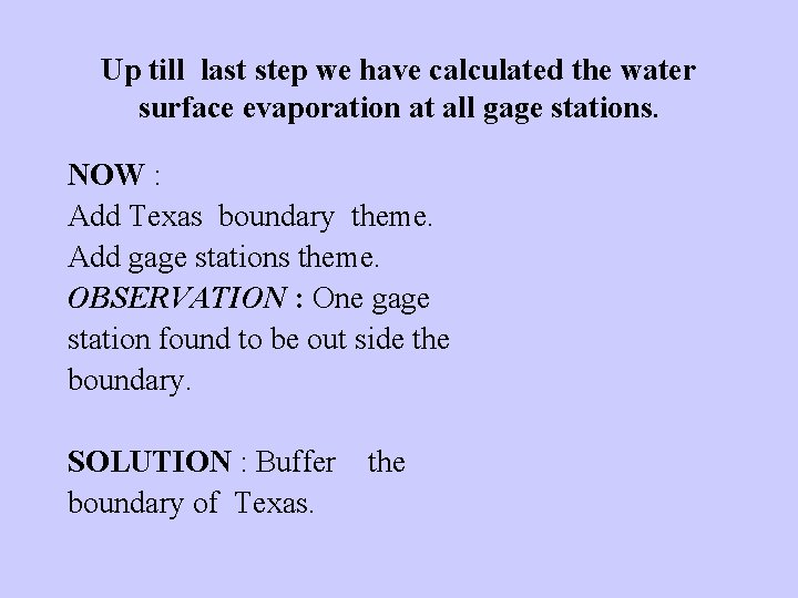 Up till last step we have calculated the water surface evaporation at all gage