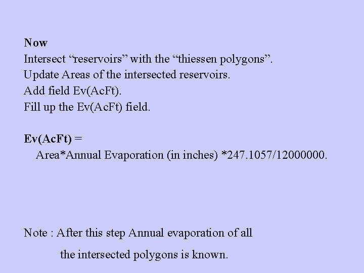 Now Intersect “reservoirs” with the “thiessen polygons”. Update Areas of the intersected reservoirs. Add