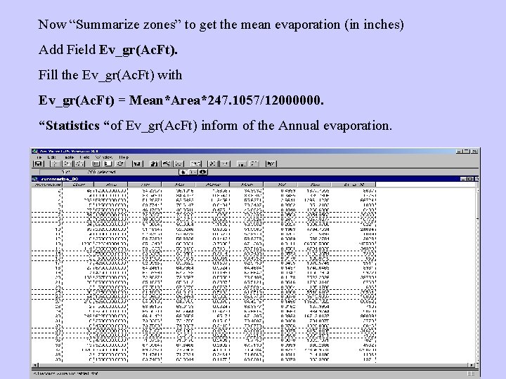 Now “Summarize zones” to get the mean evaporation (in inches) Add Field Ev_gr(Ac. Ft).