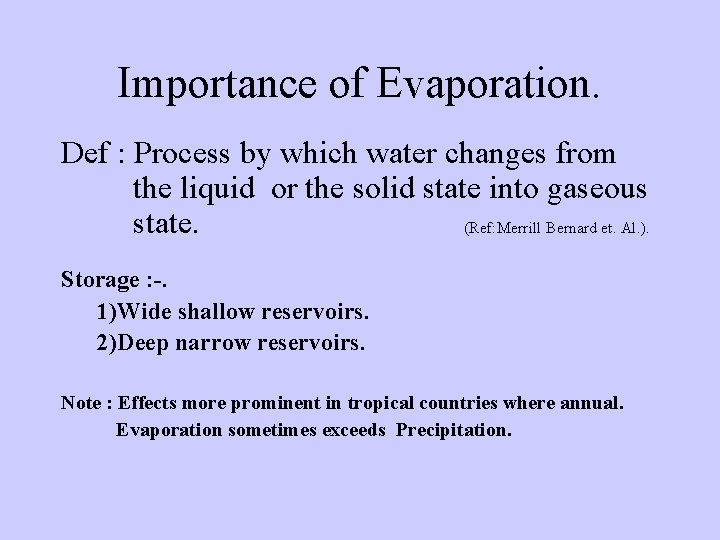 Importance of Evaporation. Def : Process by which water changes from the liquid or