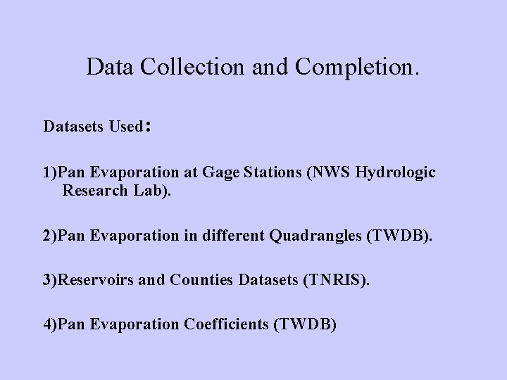 Data Collection and Completion. Datasets Used: 1)Pan Evaporation at Gage Stations (NWS Hydrologic Research