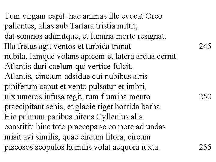 Tum virgam capit: hac animas ille evocat Orco pallentes, alias sub Tartara tristia mittit,