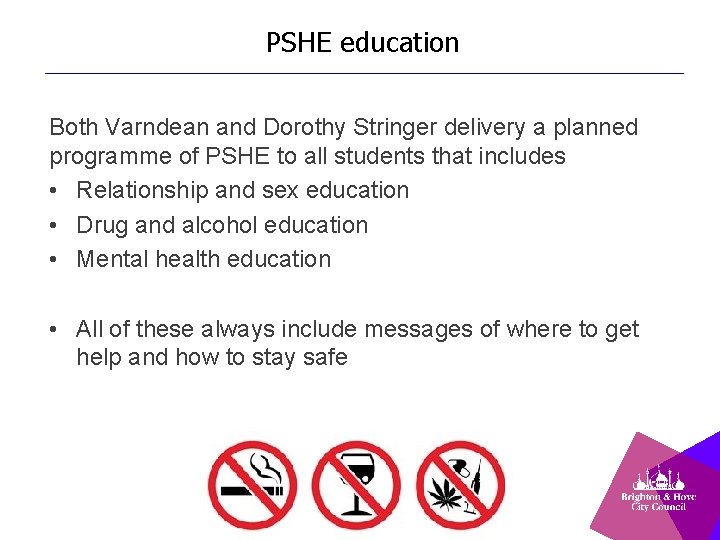 PSHE education Both Varndean and Dorothy Stringer delivery a planned programme of PSHE to