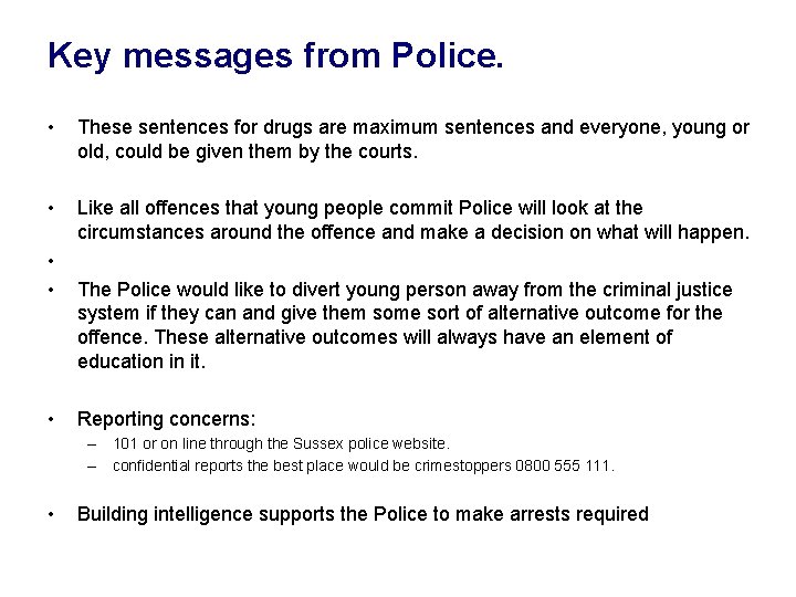 Key messages from Police. • These sentences for drugs are maximum sentences and everyone,