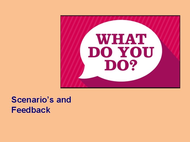 Scenario’s and Feedback 