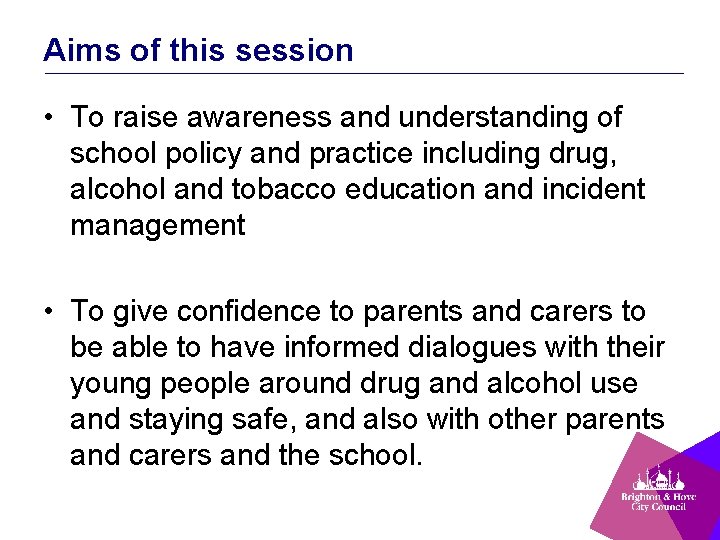 Aims of this session • To raise awareness and understanding of school policy and