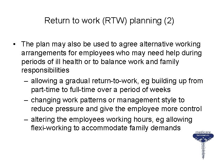 Return to work (RTW) planning (2) • The plan may also be used to