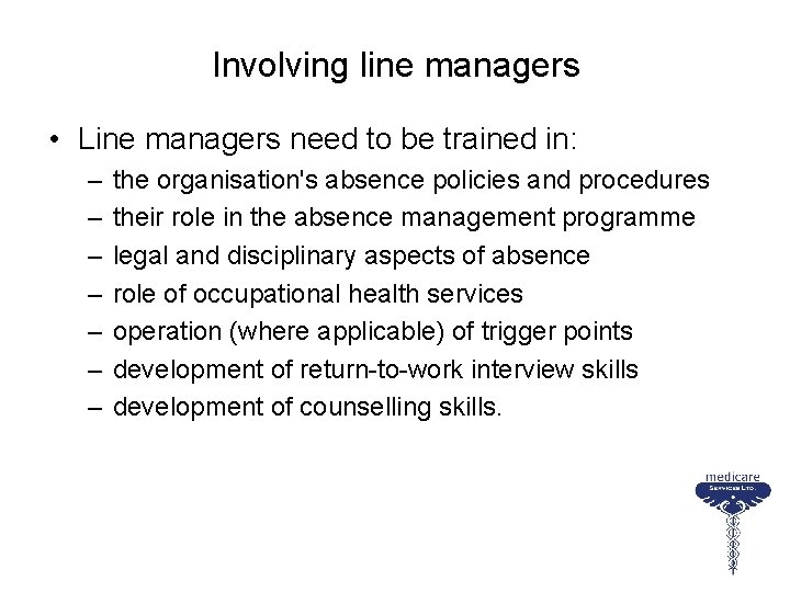 Involving line managers • Line managers need to be trained in: – – –