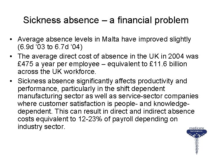 Sickness absence – a financial problem • Average absence levels in Malta have improved