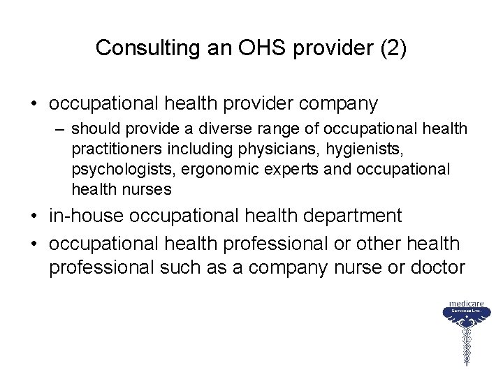 Consulting an OHS provider (2) • occupational health provider company – should provide a