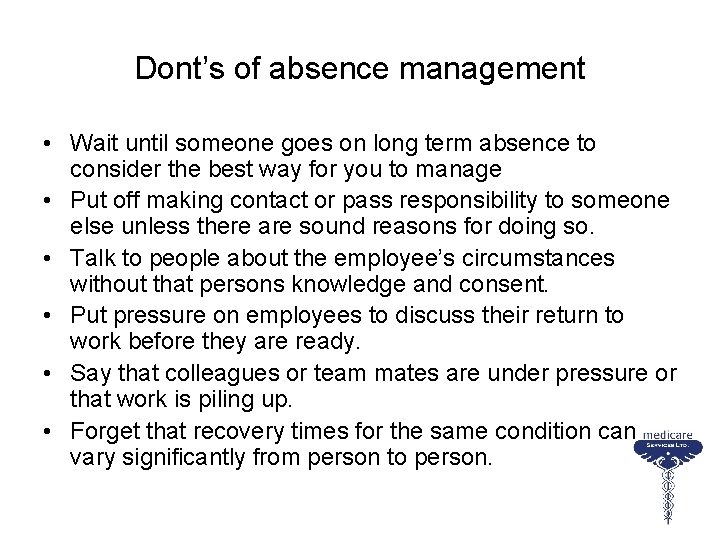 Dont’s of absence management • Wait until someone goes on long term absence to