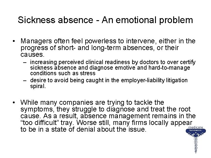 Sickness absence - An emotional problem • Managers often feel powerless to intervene, either
