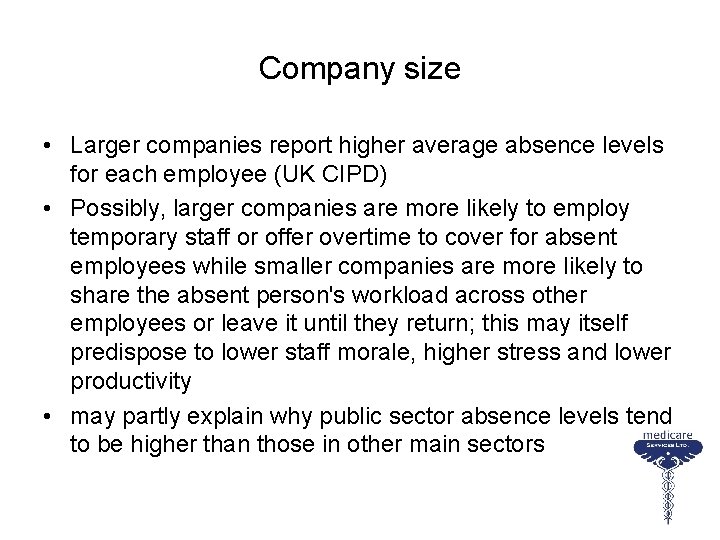 Company size • Larger companies report higher average absence levels for each employee (UK
