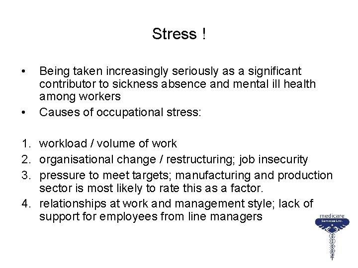 Stress ! • • Being taken increasingly seriously as a significant contributor to sickness