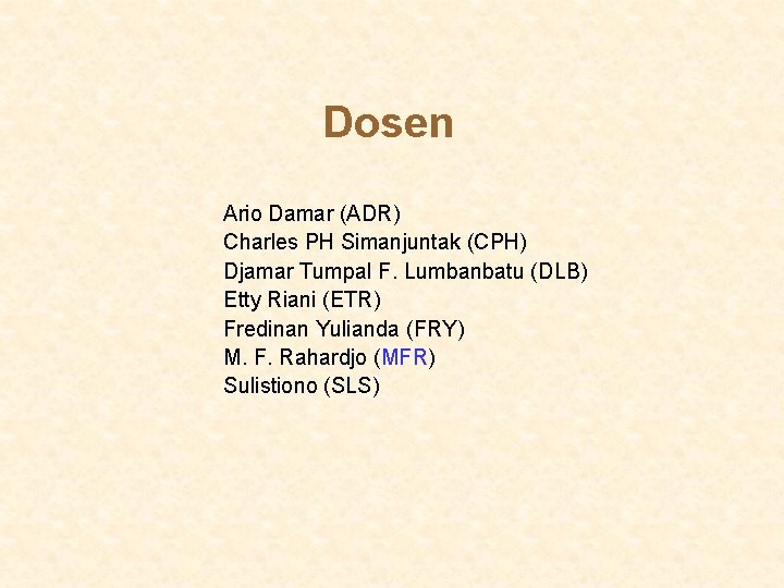 Dosen Ario Damar (ADR) Charles PH Simanjuntak (CPH) Djamar Tumpal F. Lumbanbatu (DLB) Etty