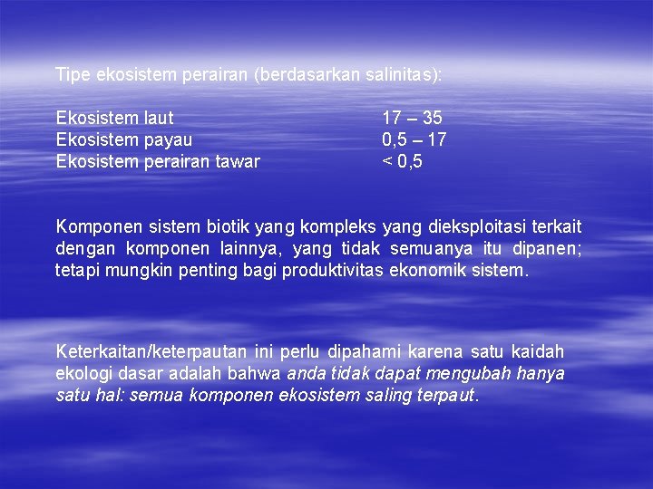 Tipe ekosistem perairan (berdasarkan salinitas): Ekosistem laut Ekosistem payau Ekosistem perairan tawar 17 –