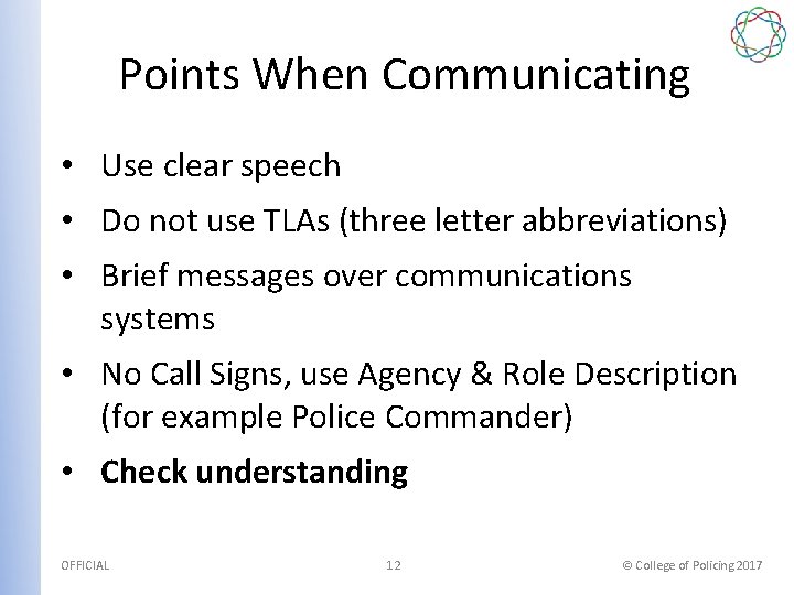 Points When Communicating • Use clear speech • Do not use TLAs (three letter