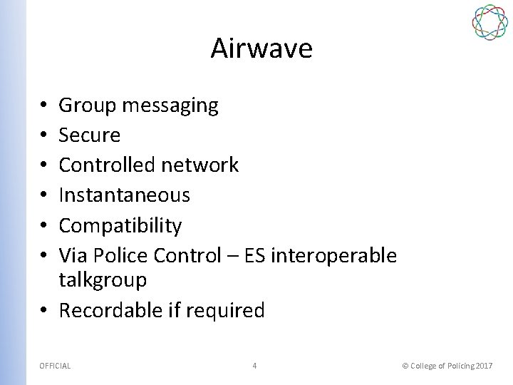 Airwave Group messaging Secure Controlled network Instantaneous Compatibility Via Police Control – ES interoperable