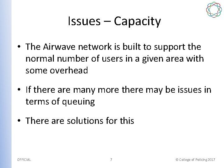 Issues – Capacity • The Airwave network is built to support the normal number