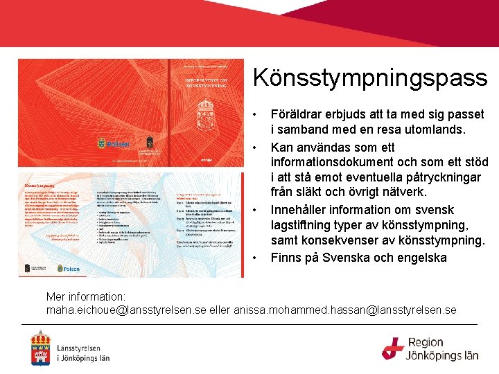 Könsstympningspass • • Föräldrar erbjuds att ta med sig passet i samband med en