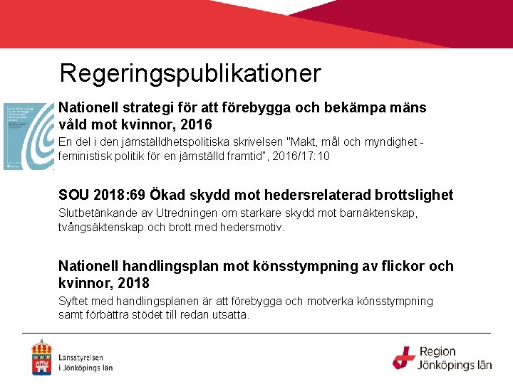 Regeringspublikationer Nationell strategi för att förebygga och bekämpa mäns våld mot kvinnor, 2016 En