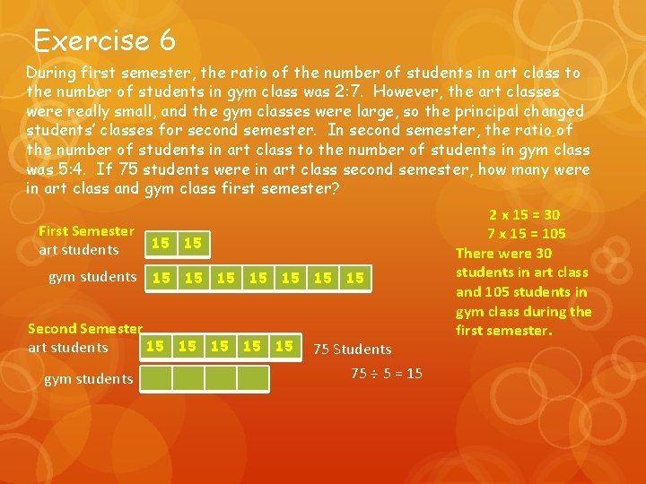 Exercise 6 During first semester, the ratio of the number of students in art