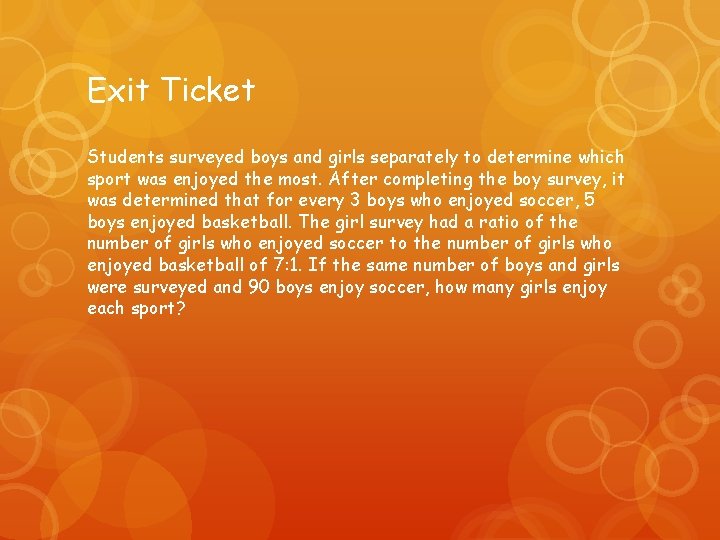 Exit Ticket Students surveyed boys and girls separately to determine which sport was enjoyed