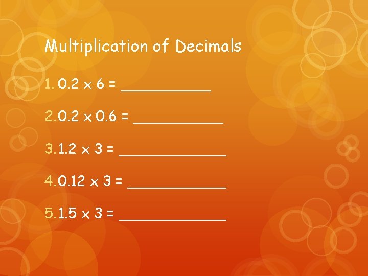 Multiplication of Decimals 1. 0. 2 x 6 = _____ 2. 0. 2 x